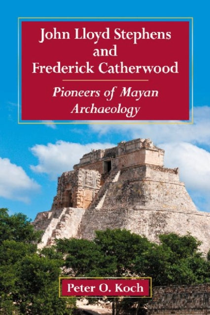 Book cover of: John Lloyd Stephens and Frederick Catherwood