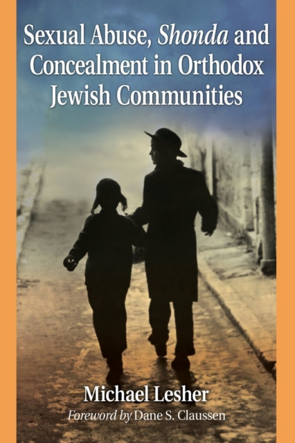 Book cover of: Sexual Abuse, Shonda and Concealment in Orthodox Jewish Communities. By: Michael Lesher