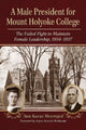 Book cover of: Male President for Mount Holyoke College. By: Ann Karus Meeropol