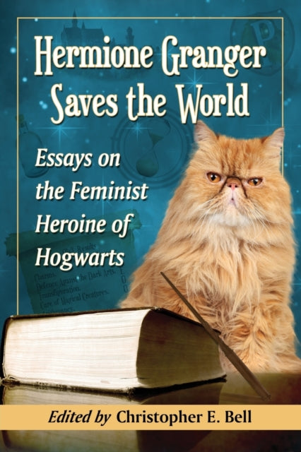 Book cover of: Hermione Granger Saves the World. By: Christopher E. Bell