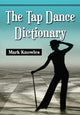 Book cover of: Tap Dance Dictionary. By: Mark Knowles