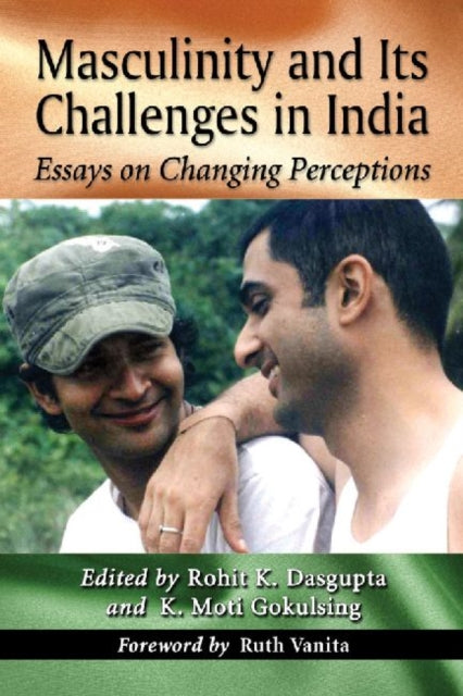 Book cover of: Masculinity and Its Challenges in India. By: Rohit K. Dasgupta