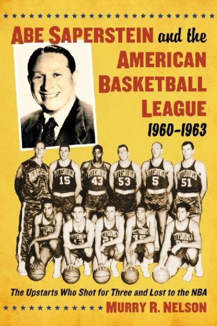 Book cover of: Abe Saperstein and the American Basketball League, 1960-1963. By: Murry R. Nelson