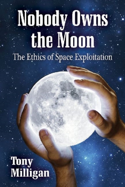 Book cover of: Nobody Owns the Moon. By: Tony Milligan