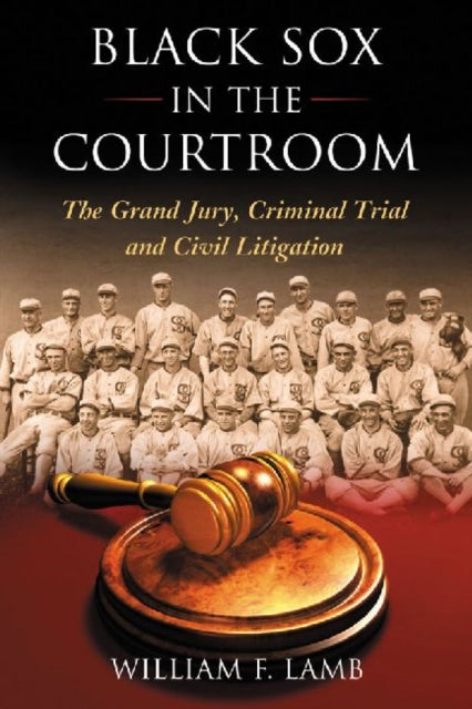 Book cover of: Black Sox in the Courtroom. By: William F. Lamb