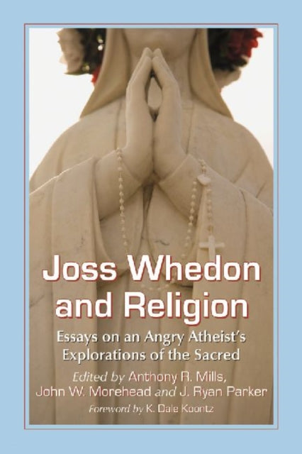 Book cover of: Joss Whedon and Religion. By: Anthony R. Mills