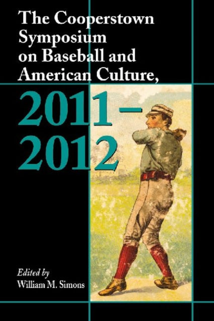 Book cover of: Cooperstown Symposium on Baseball and American Culture, 2011-2012