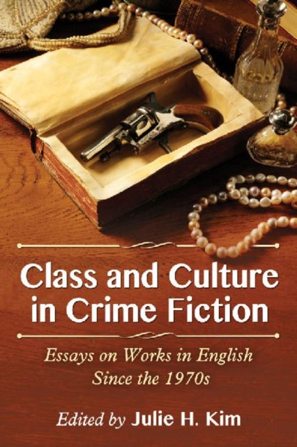 Book cover of: Class and Culture in Crime Fiction. By: Julie H. Kim