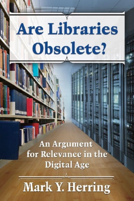 Book cover of: Are Libraries Obsolete?. By: Mark Y Herring