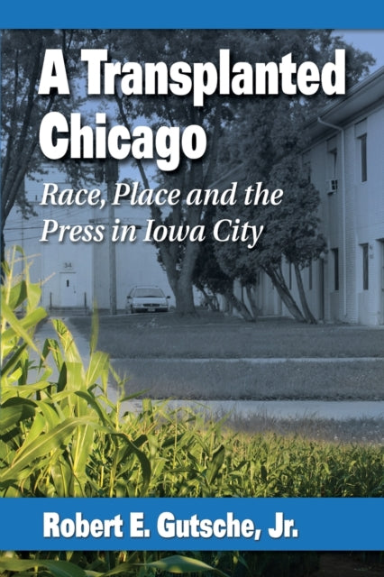 Book cover of: Transplanted Chicago. By: Robert E. Gutsche Jr.