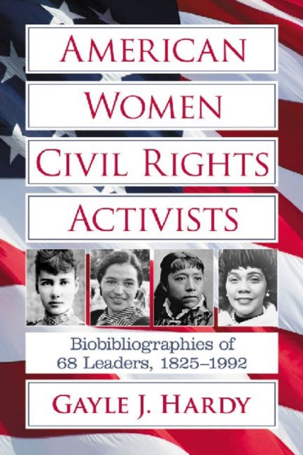 Book cover of: American Women Civil Rights Activists. By: Gayle J. Hardy