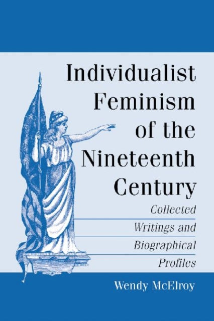 Book cover of: Individualist Feminism of the Nineteenth Century. By: Wendy McElroy