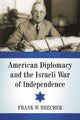 Book cover of: American Diplomacy and the Israeli War of Independence. By: Frank W. Brecher