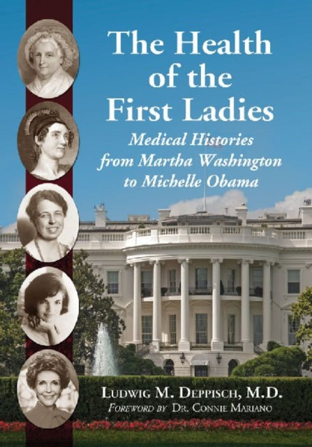 Book cover of: Health of the First Ladies. By: Ludwig M. Deppisch M.D.