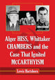 Book cover of: Alger Hiss, Whittaker Chambers and the Case That Ignited McCarthyism