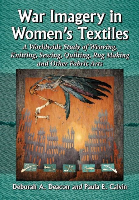 Book cover of: War Imagery in Women's Textiles. By: Deborah A. Deacon