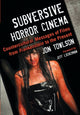 Book cover of: Subversive Horror Cinema. By: Jon Towlson
