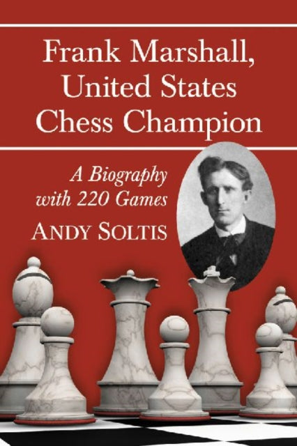 Book cover of: Frank Marshall, United States Chess Champion. By: Andy Soltis