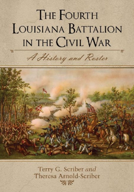 Book cover of: Fourth Louisiana Battalion in the Civil War. By: Terry G. Scriber