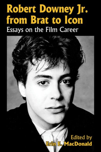 Book cover of: Robert Downey Jr. from Brat to Icon. By: Erin E. MacDonald