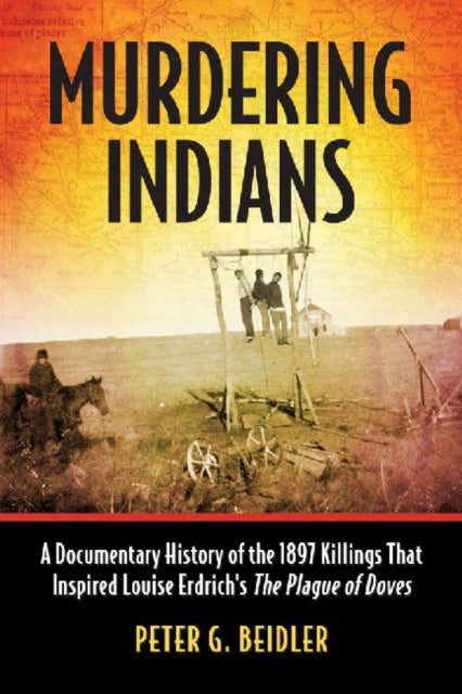 Book cover of: Murdering Indians. By: Peter G. Beidler