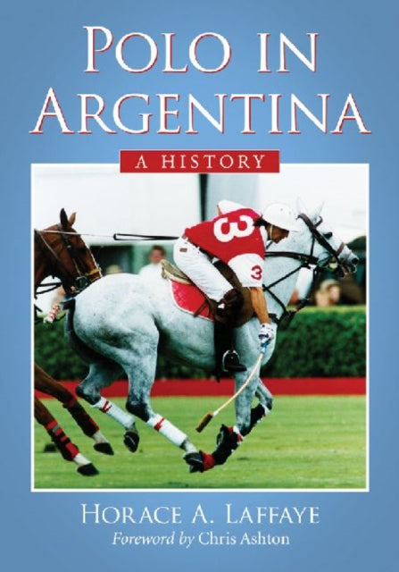 Book cover of: Polo in Argentina. By: Horace A. Laffaye