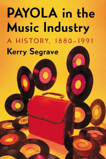 Book cover of: Payola in the Music Industry. By: Kerry Segrave