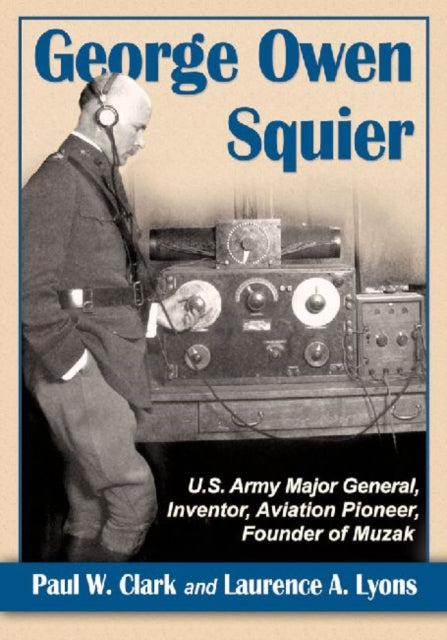 Book cover of: George Owen Squier. By: Paul W. Clark