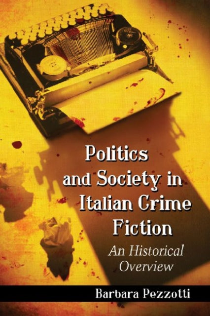 Book cover of: Politics and Society in Italian Crime Fiction. By: Barbara Pezzotti