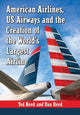 Book cover of: American Airlines, US Airways and the Creation of the World's Largest Airline. By: Ted Reed