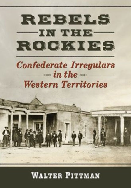 Book cover of: Rebels in the Rockies. By: Walter Earl Pittman