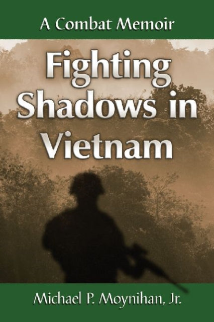 Book cover of: Fighting Shadows in Vietnam. By: Michael P. Moynihan