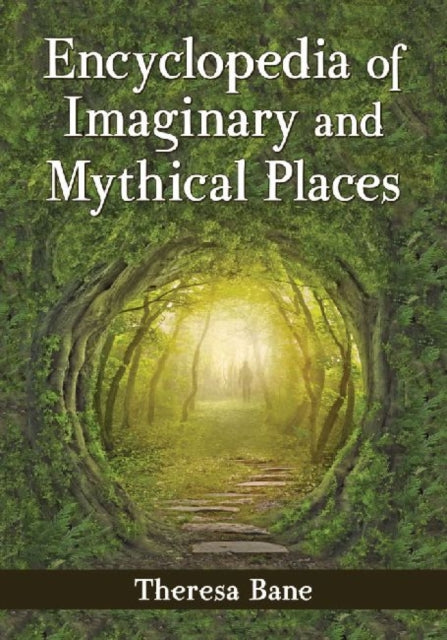 Book cover of: Encyclopedia of Imaginary and Mythical Places. By: Theresa Bane
