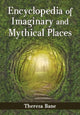 Book cover of: Encyclopedia of Imaginary and Mythical Places. By: Theresa Bane