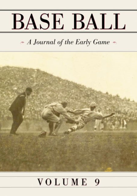 Book cover of: Base Ball: A Journal of the Early Game, Vol. 9. By: John Thorn