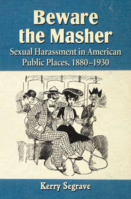Book cover of: Beware the Masher. By: Kerry Segrave