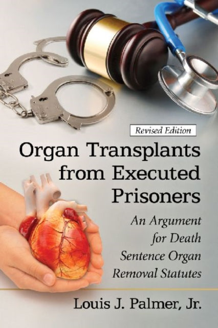 Book cover of: Organ Transplants from Executed Prisoners. By: Palmer, Jr., Louis J.