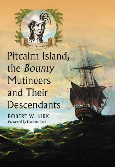 Book cover of: Pitcairn Island, the Bounty Mutineers and Their Descendants. By: Robert W. Kirk