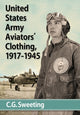 Book cover of: United States Army Aviators' Clothing, 1917-1945. By: C.G. Sweeting