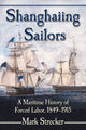 Book cover of: Shanghaiing Sailors. By: Mark Strecker