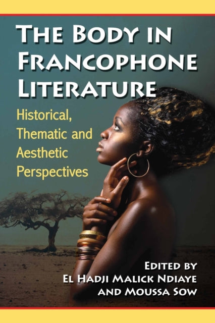 Book cover of: Body in Francophone Literature. By: El Hadji Malick Ndiaye