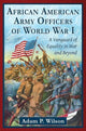 Book cover of: African American Army Officers of World War I. By: Adam P. Wilson