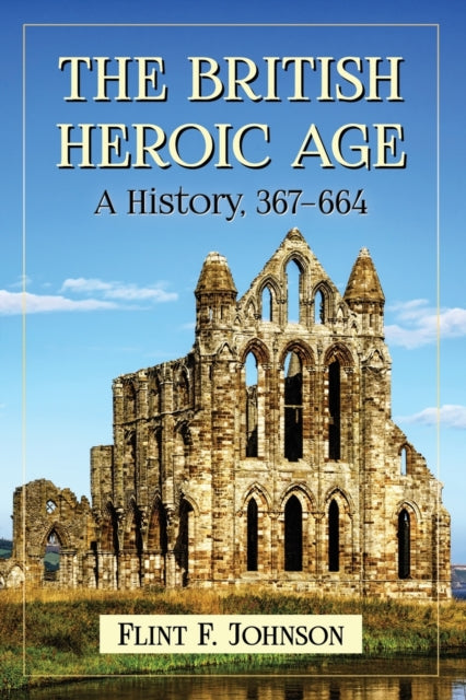 Book cover of: British Heroic Age. By: Flint F Johnson