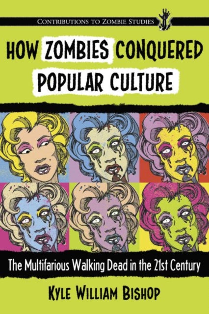 Book cover of: How Zombies Conquered Popular Culture. By: Kyle William Bishop