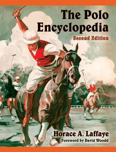 Book cover of: Polo Encyclopedia, 2d ed.. By: Horace A. Laffaye