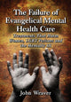Book cover of: Failure of Evangelical Mental Health Care. By: Weaver, John
