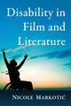Book cover of: Disability in Film and Literature. By: Nicole Markotic