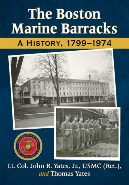 Book cover of: Boston Marine Barracks. By: Lt. Col. John R. Yates Jr. USMC (Ret.)