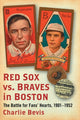 Book cover of: Red Sox vs. Braves in Boston. By: Charlie Bevis