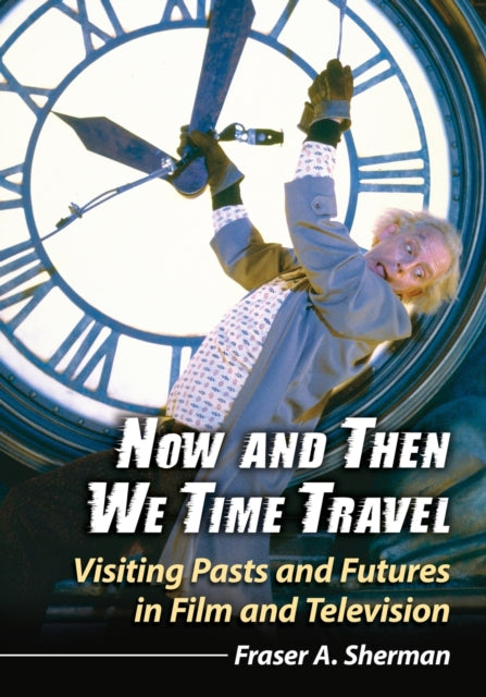 Book cover of: Now and Then We Time Travel. By: Fraser A. Sherman